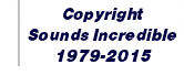 Copyright - Sounds Incredible  1979-2013